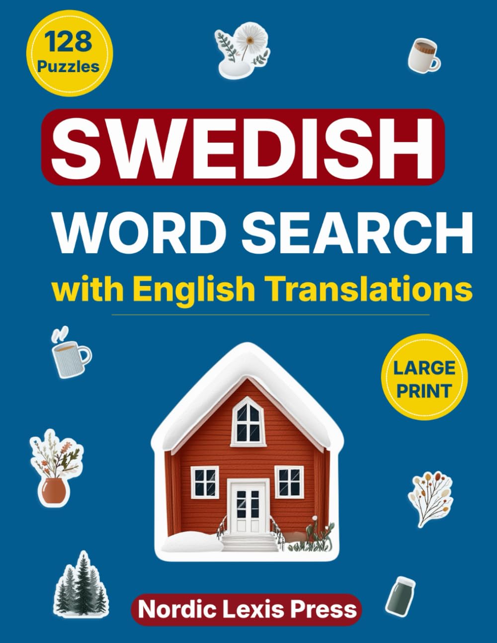 Swedish Word Search with English Translations: 128 Large Print Puzzles for Language Learners