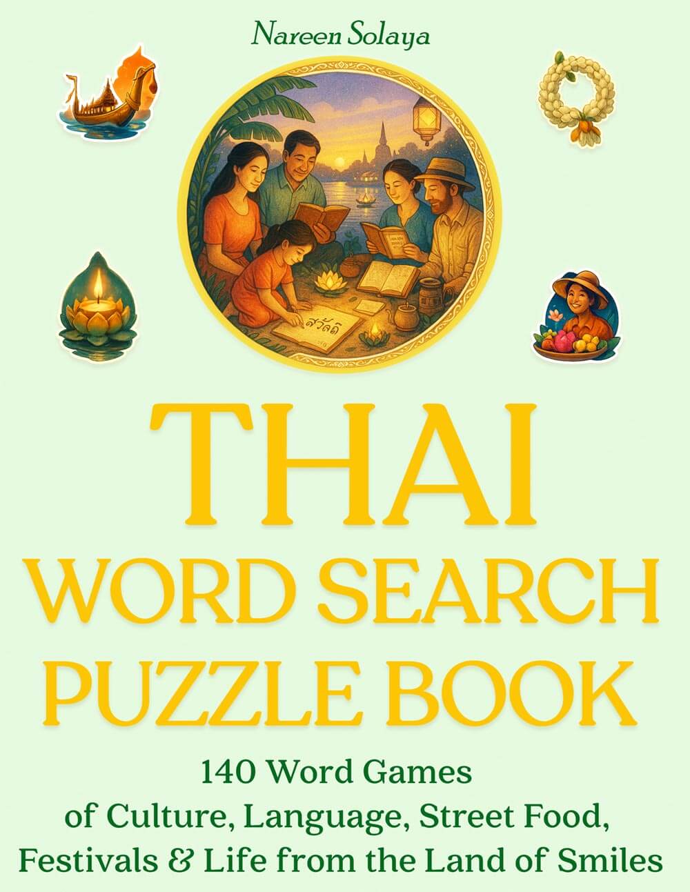 Thai Word Search: 140 Cultural Puzzles from the Land of Smiles — Street Food, Temples, Festivals & Real Thai Life